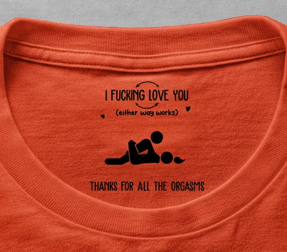 I F Love You Thanks For All The Orgasms Funny Gifts For Husband - Personalized Shirt