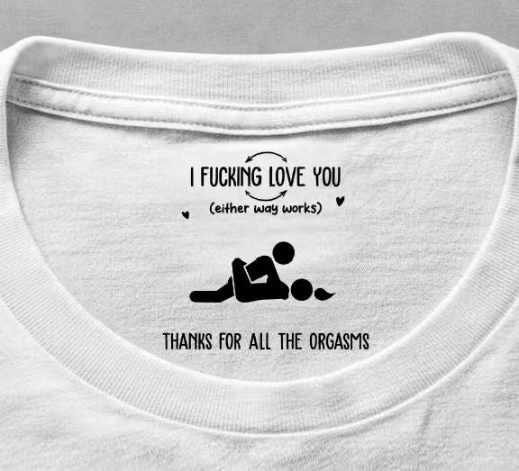 I F Love You Thanks For All The Orgasms Funny Gifts For Husband - Personalized Shirt