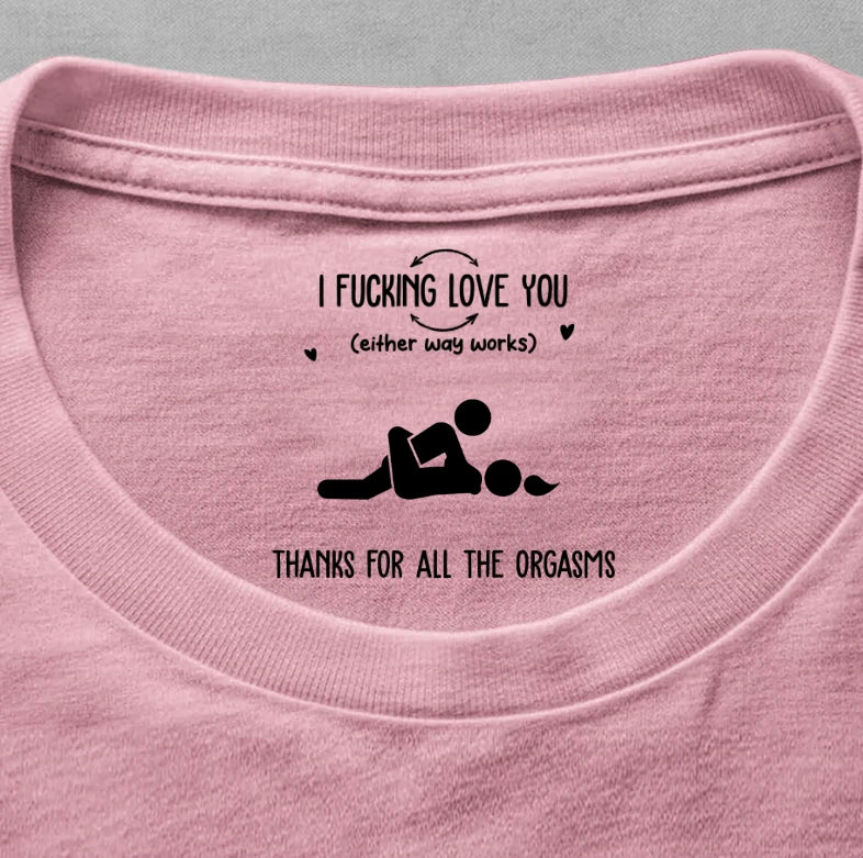 I F Love You Thanks For All The Orgasms Funny Gifts For Husband - Personalized Shirt
